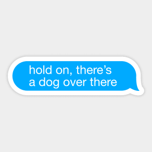 dog distraction Sticker